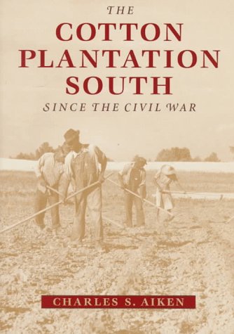 The Cotton Plantation South - Since the Civil War