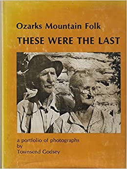 Ozarks Mountain Folk: These Were the Last