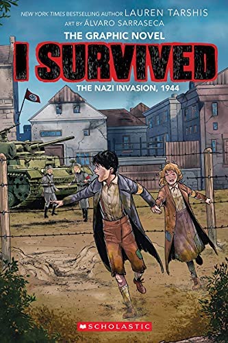 I Survived the Nazi Invasion, 1944: A Graphic Novel (I Survived Graphic Novel #3) (3) (I Survived Graphix) by Lauren Tarshis, Álvaro Sarraseca