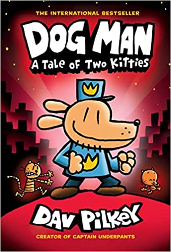 Dog Man: A Tale of Two Kitties: A Graphic Novel (Dog Man #3): From the Creator of Captain Underpants (3) by Dav Pilkey