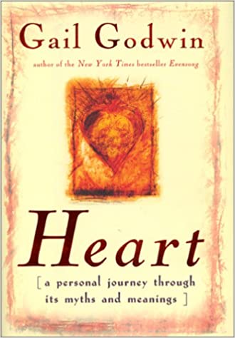 Heart: A Personal Journey Through Its Myths and Meanings