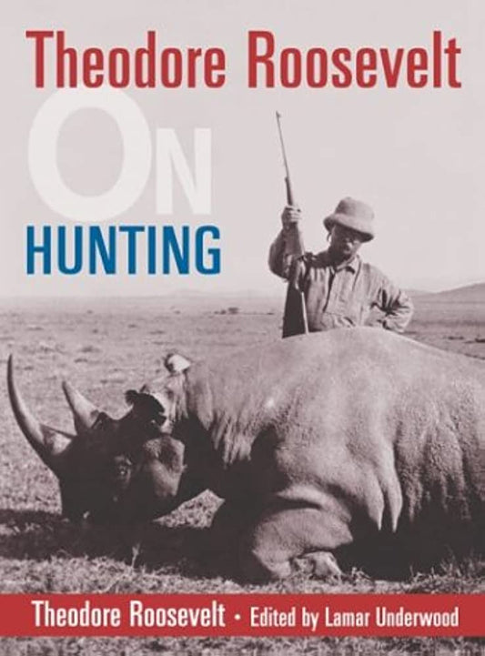 Theodore Roosevelt On Hunting