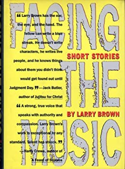 Facing the Music: Stories (Bright Leaf Short Fiction, 6) by Larry Brown
