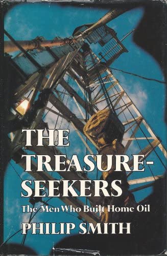 The Treasure-Seekers: The Men Who Built Home Oil