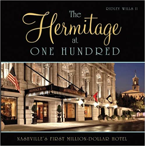 The Hermitage at One Hundred - Nashville's First Million Dollar Hotel