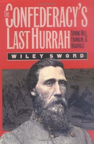 The Confederacy's Last Hurrah: Spring Hill, Franklin, & Nashville