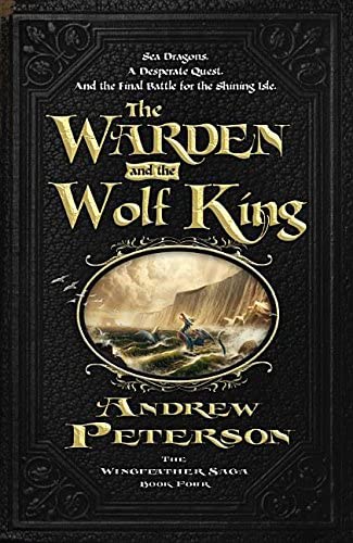 The Warden and the Wolf King (Wingfeather Saga) by Andrew Peterson