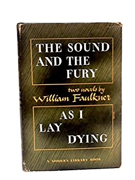 The Sound and the Fury & As I Lay Dying - Two Novels by William Faulkner