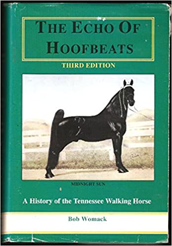 The Echo of Hoofbeats - A History of the Tennessee Walking Horse