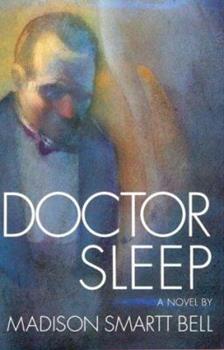 Doctor Sleep by Madison Smartt Bell