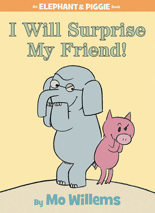 I Will Surprise My Friend! - An Elephant & Piggie Book