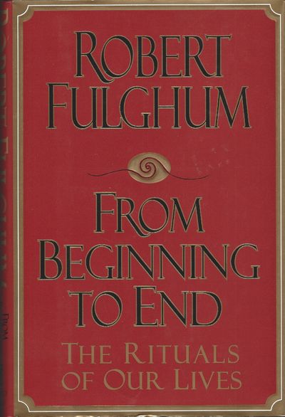 From Beginning to End: The Rituals of Our Lives; 1st Edition