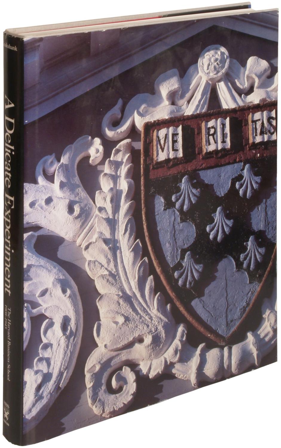 A Delicate Experiment: The Harvard Business School 1908-1945