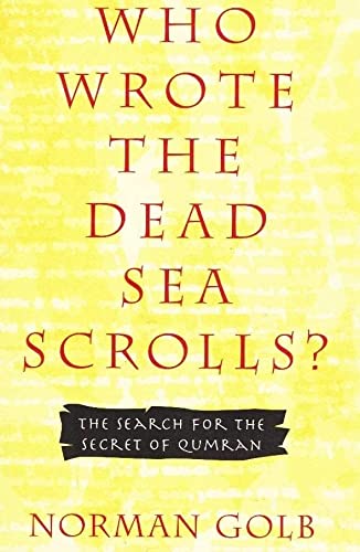 Who Wrote the Dead Sea Scrolls? (The Search for the Secret of Qumran)