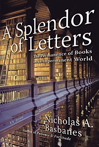 A Splendor of Letters - The Permanence of Books in an Impermanent World