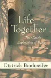 Life Together: The Classic Exploration of Faith in Community