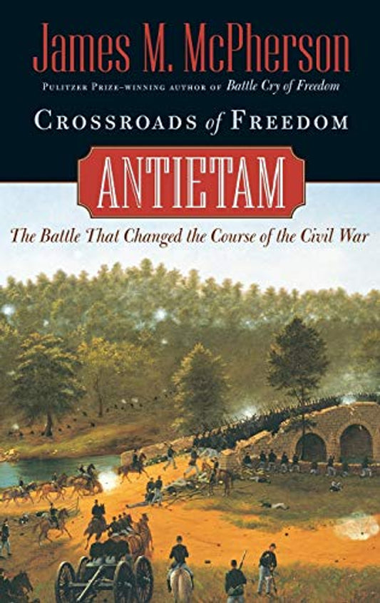 Antietam: The Battle that Changed the Course of the Civil War