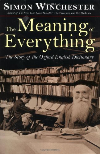 The Meaning of Everything - The Story of the Oxford English Dictionary