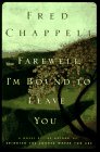 Farewell, I'm Bound to Leave You by Fred Chappell