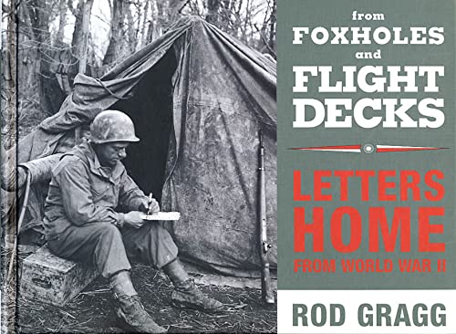 From Foxholes and Flight Decks - Letters Home From World War II