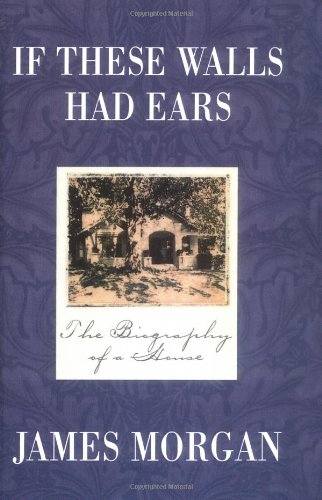 If These Walls Had Ears: The Biography of a House