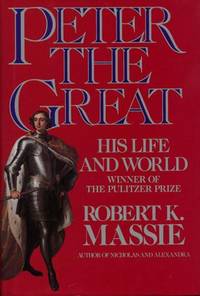 Peter the Great: His Life and World