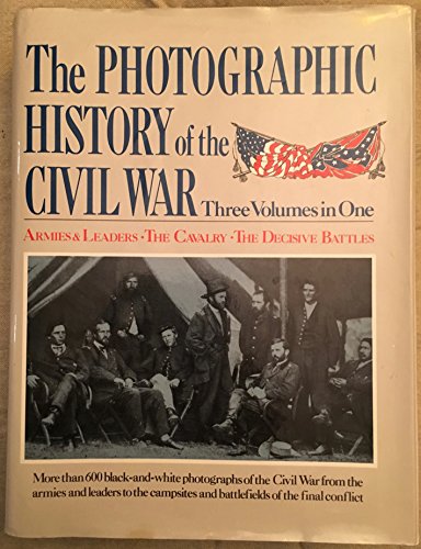The Photographic History of the Civil War - Three Volumes in One