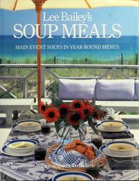 Lee Bailey's Soup Meals - Main Event Soups in Year-Round Menus