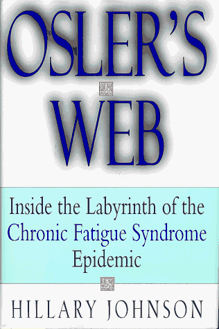 Osler's Web - Inside the Labyrinth of the Chronic Fatigue Syndrome Epidemic