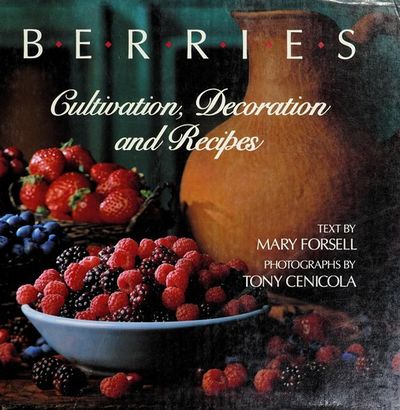 Berries - Cultivation, Decoration and Recipes