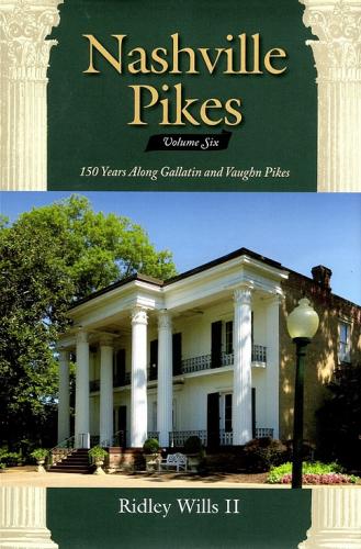 Nashville Pikes Volume Six: 150 Years Along Gallatin and Vaughn Pikes