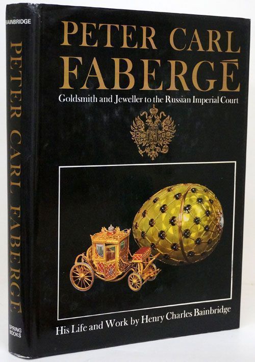 Peter Carl Faberge - Goldsmith and Jeweler to the Russian Imperial Court