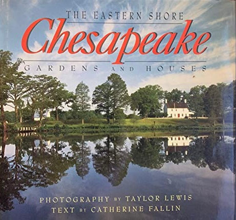 Chesapeake - The Eastern Shore: Gardens and Houses