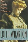 No Gifts from Chance: A Biography of Edith Wharton by Shari Benstock