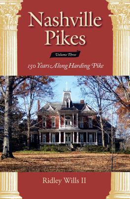 Nashville Pikes Volume Three: 150 Years Along Harding Pike