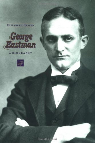 George Eastman - A Biography