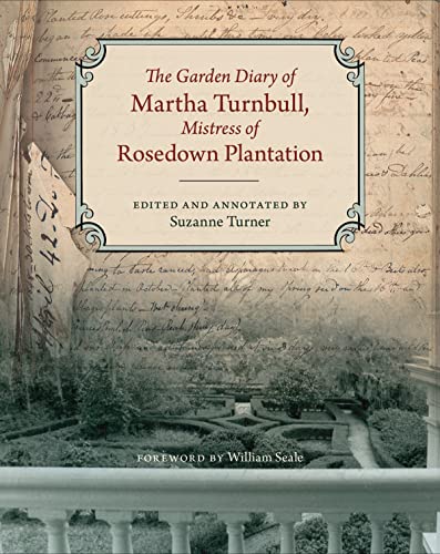The Garden Diary of Martha Turnbull Mistress of Rosedown Plantation