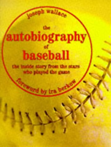 the autobiography of baseball - the inside story from, etc.
