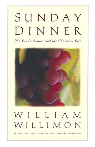 Sunday Dinner - The Lord's Supper and the Christian Life