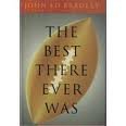 The Best There Ever Was by John Ed Bradley