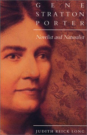 Gene Stratton-Porter: Novelist and Naturalist by Judith Reick Long