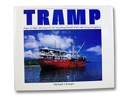 Tramp: Sagas of High Adventure in the Vanishing World of the Old Tramp Freighters