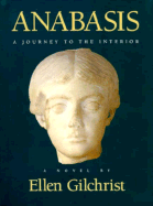 Anabasis: A Journey to the Interior by Ellen Gilchrist