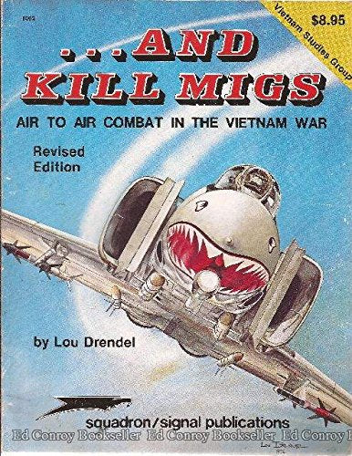 ... And Kill Migs: Air to Air Combat In The Vietnam War