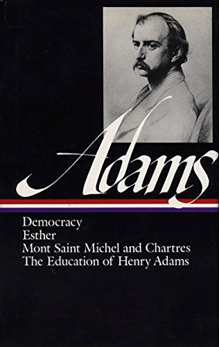 Henry Adams: Novels, Mont Saint Michel, The Education of Henry Adams