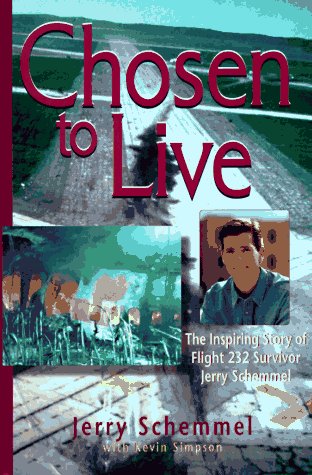 Chosen to Live - The Inspiring Story of Flight 232 Survivor Jerry Schemmel