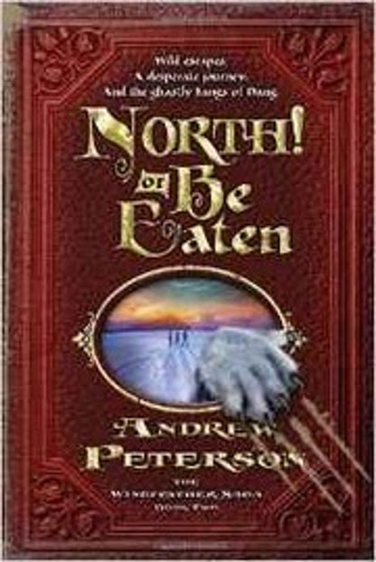 North! Or Be Eaten: The Wingfeather Saga Book 2 by Andrew Peterson, Joe Sutphin