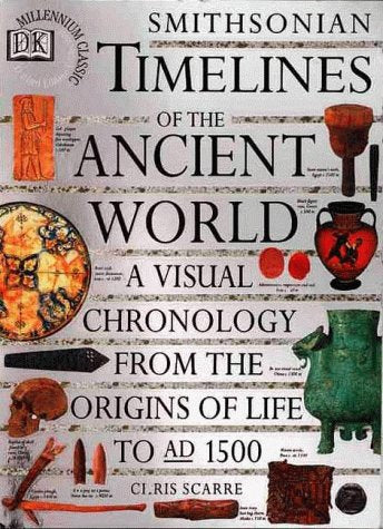 Smithsonian Timelines of the Ancient World: A Visual Chronology from the Origins of Life to AD 1500