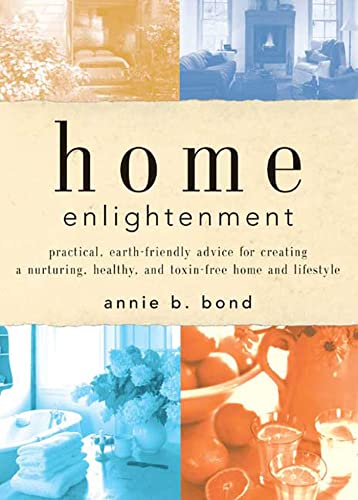 Home Enlightenment - practical, earth-friendly advice for creating a nurturing, healthy toxin-free home and lifestyle