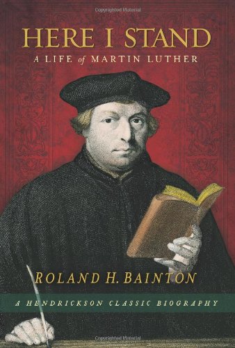 Here I Stand: A Life of Martin Luther